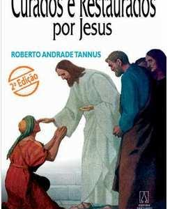 Curados e Restaurados por Jesus