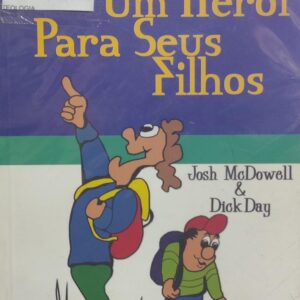 Como Ser um Pai Heroi para Seus Filhos