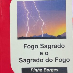 Fogo Sagrado e o Sagrado do Fogo