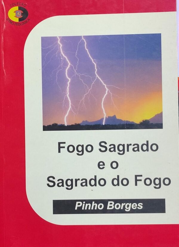 Fogo Sagrado e o Sagrado do Fogo