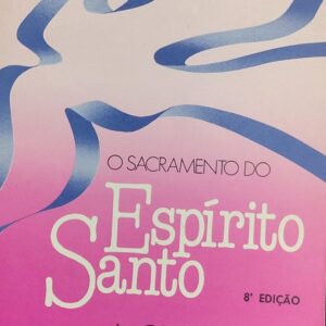 O Sacramento do Espirito Santo