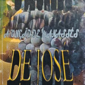 Uncao de Manasses - o Segredo de Jose