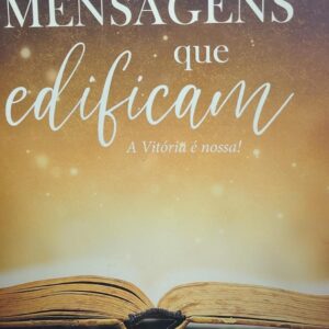 Mensagens Que Edificam - a Vitoria e Nossa