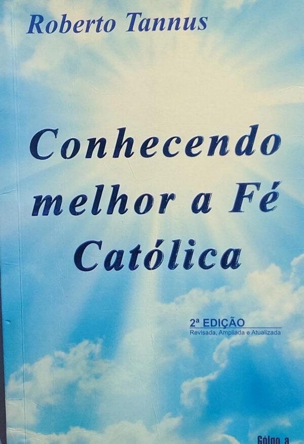 Conhecendo Melhor a Fe Catolica