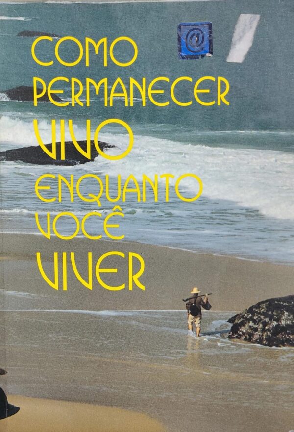 Como Permanecer Vivo Enquanto Voce Viver