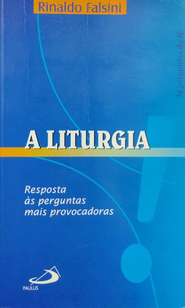 A Liturgia - Resposta As Perguntas Mais