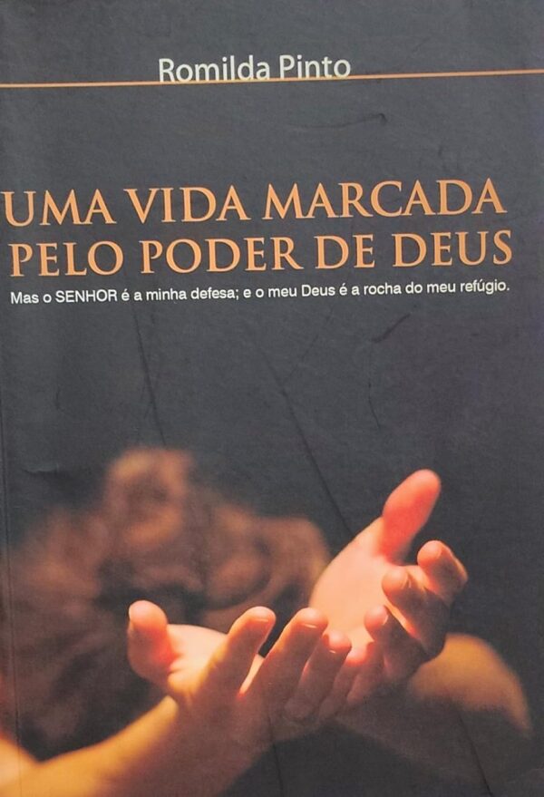Uma Vida Marcada Pelo Poder de Deus