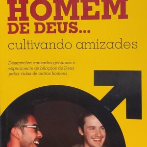 Sendo um Homem de Deus - Cultivando Amizades