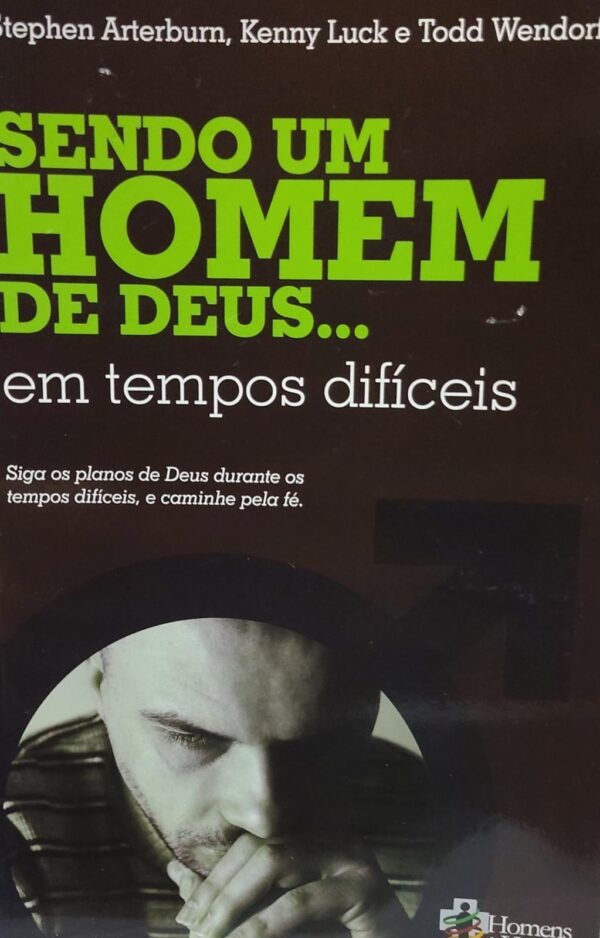 Sendo um Homem de Deus - em Tempos Dificeis