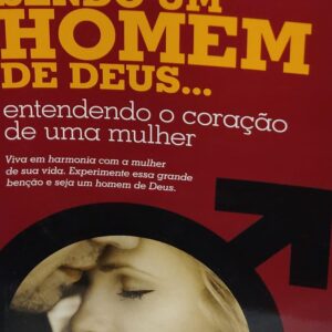 Sendo um Homem de Deus - Entendendo o Coracao
