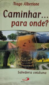 Caminhar para Onde - Sabedoria Cotidiana