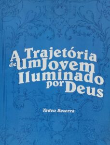 A Trajetoria de um Jovem Iluminado por Deus
