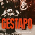 Gestapo - Mito e Realidade na Policia Secreta de