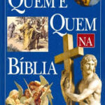 Quem é Quem na Bíblia - Enciclopédia Biográfica Ilustrada da Bíblia (Capa dura)