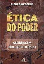 Etica do Poder - Abordagem Biblico Teologica