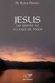 Jesus - um Mestre Ao Alcance de Todos