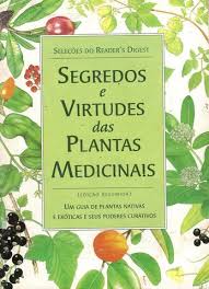 Segredos e Virtudes das Plantas Medicinais (Edição Resumida)