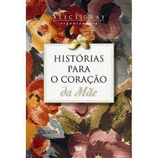 Historias para o Coracao da Mae