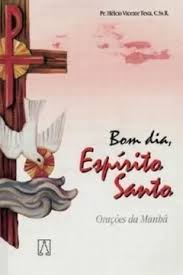 Bom Dia Espirito Santo - Oracoes da Manha