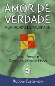 Amor de Verdade Num Mundo de Falsidade