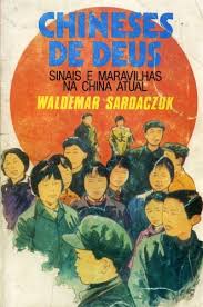 Chineses de Deus - Sinais e Maravilhas na China