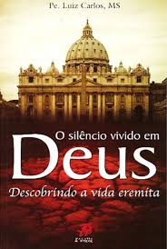 O Silencio Vivido em Deus - Descobrindo a Vida