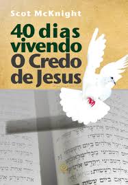 40 Dias Vivendo o Credo de Jesus