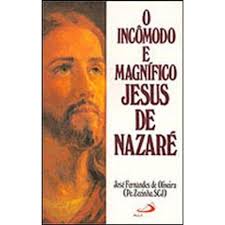 O Incomodo e Magnifico Jesus de Nazare
