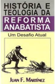 Historia e Teologia da Reforma Anabatista
