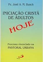 Iniciacao Crista de Adultos Hoje