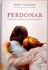 Perdonar - Una Decisión Valiente que nos Traerá la Paz Interior