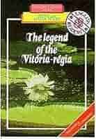 The Legend Of The Vitoria Regia