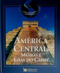 Guia Ilustrado do Mundo - America Central Mexico e Ilhas do Caribe
