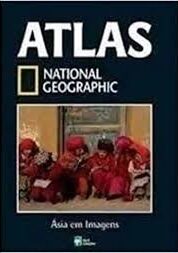 Atlas National Geographic - Asia em Imagens