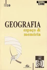 Geografia Espaco e Memoria - Coleção Terra Livre Nº 10