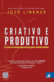 Criativo e Produtivo - Os 5 Passos da Inovação Empresarial que Geram Resultados Imediatos