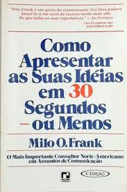 Como Apresentar As Suas Ideias em 30 Segundos ou Menos 8ª