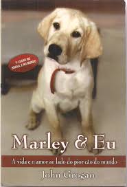 Marley e Eu - a Vida e o Amor Ao Lado do Pior Cão do Mundo