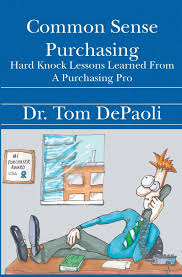 Common Sense Purchasing - Hard Knock Lessons Learned From a Purchasing Pro