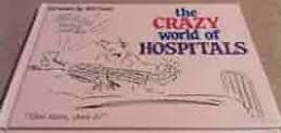 The Crazy World Of Hospitals