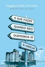O Que Fazer Quando Nao Queremos Ir a Igreja