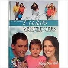 Como Formar Filhos Vencedores Desenvolvendo o