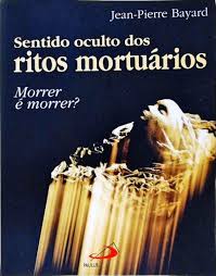 Sentido Oculto dos Ritos Mortuarios