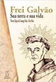 Frei Galvao - Sua Terra e Sua Vida