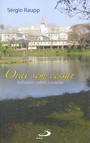 Orai Sem Cessar - Reflexoes Sobre a Oracao