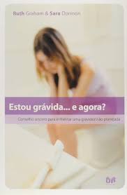 Estou Gravida e Agora - Conselho Sincero para