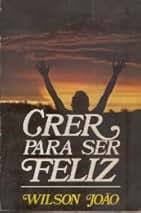 Crer para Ser Feliz