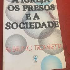 A Igreja Os Presos e a Sociedade