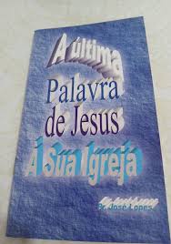 A Ultima Palavra de Jesus a Sua Igreja