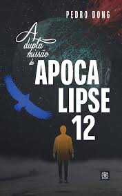 A Dupla Missao de Apocalipse 12